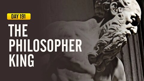 The Philosopher King - DAY 191 - The Daily Stoic 365 Day Devotional