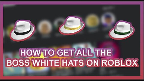 HOW TO GET ALL OF THE BOSS WHITE HATS ON ROBLOX