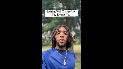 Nothing Will Change Until You Decide To… | Inspiration Is Key