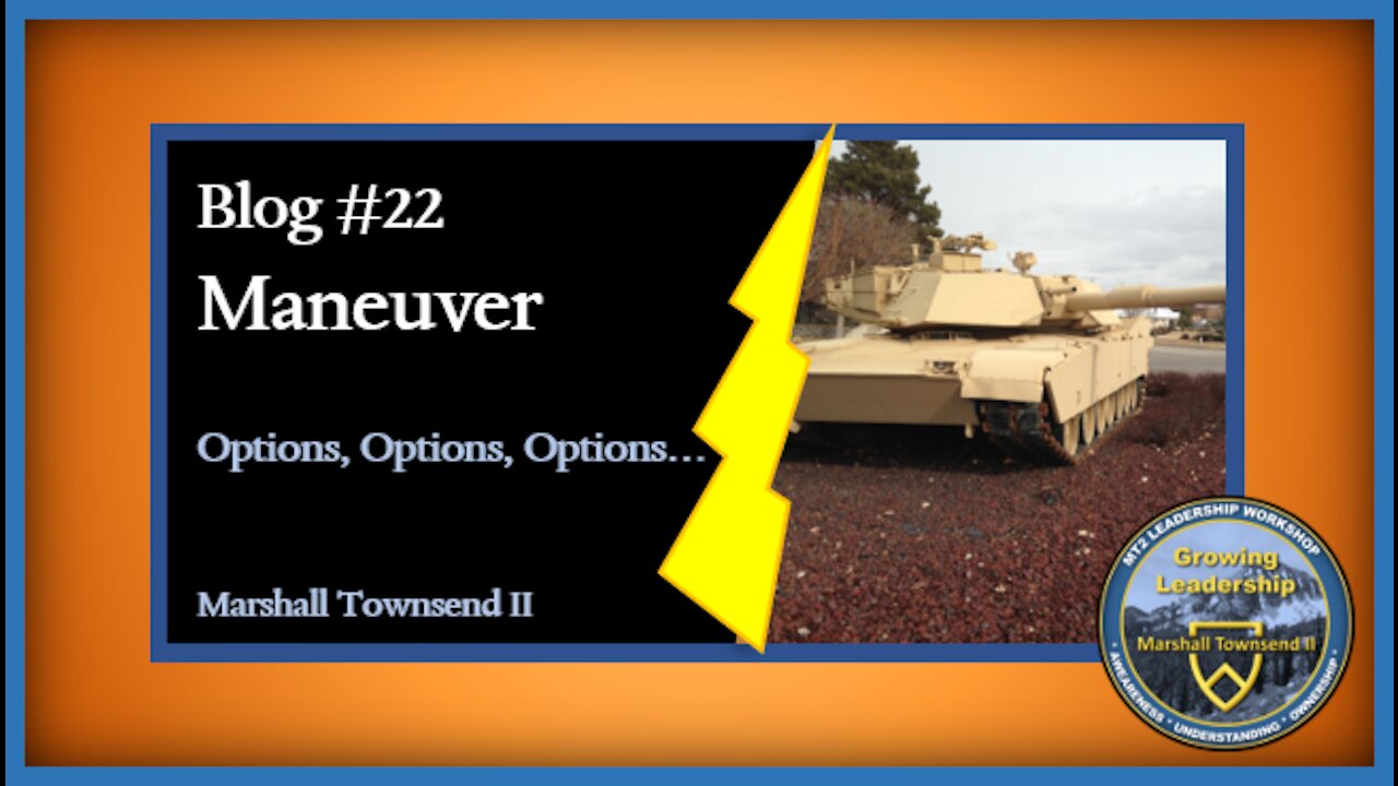 MT2 Growing Leadership Blog #22- Maneuver… Options, Options, Options…