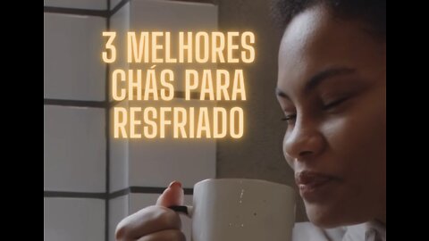 3 melhores chás para resfriado