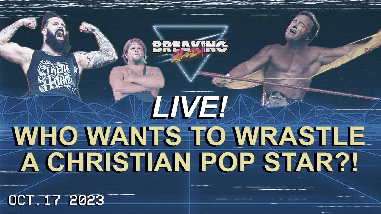 Breaking Rad LIVE! 10.17.23 - Who Wants to Wrastle a Christian Pop Star?!