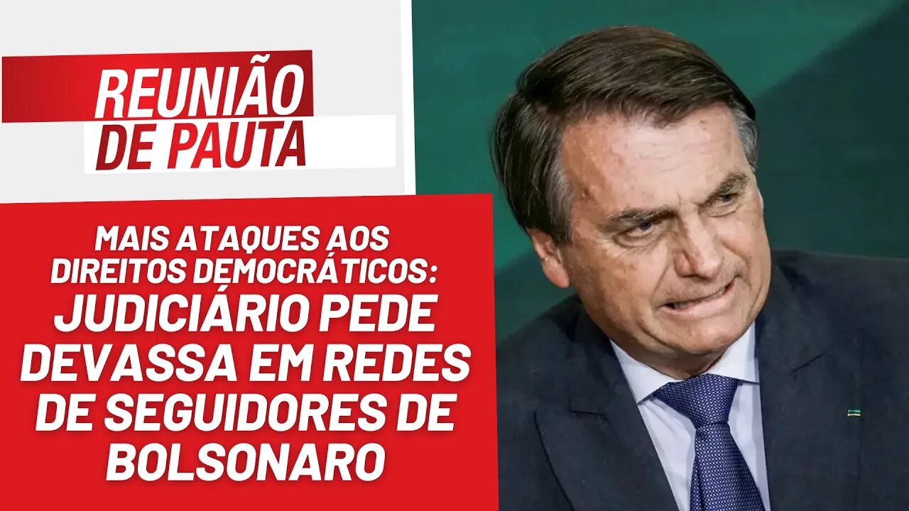 Judiciário pede devassa em redes de seguidores de Bolsonaro - Reunião de Pauta nº 1241 - 18/7/23