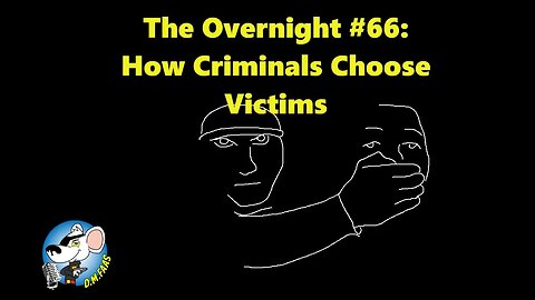 The Overnight #66: How Criminals Choose Victims