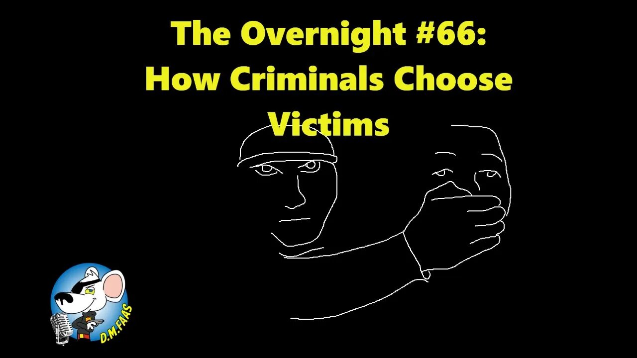 The Overnight #66: How Criminals Choose Victims