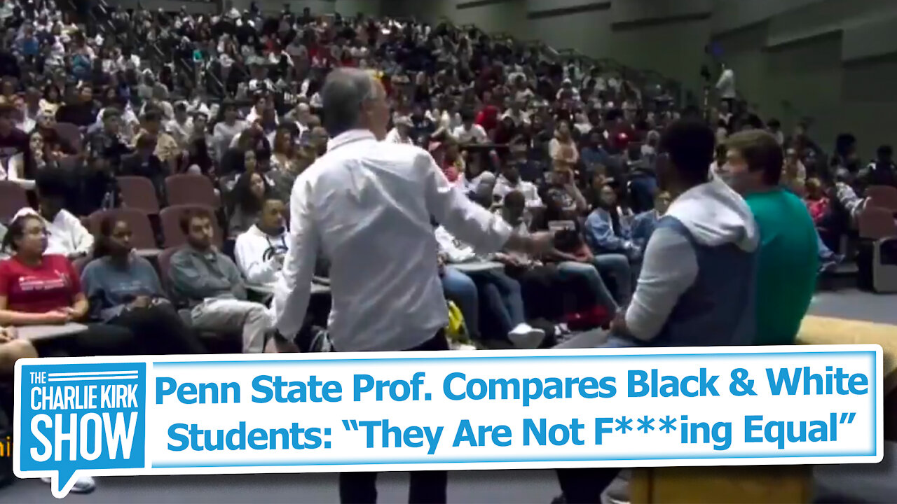 Penn State Prof. Compares Black & White Students: "They Are Not F***ing Equal"