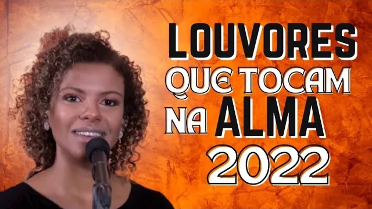 Louvores De Adoração - Músicas Gospel Mais Tocadas 2022 - Louvores Que Trazem Paz no Lar em 2022