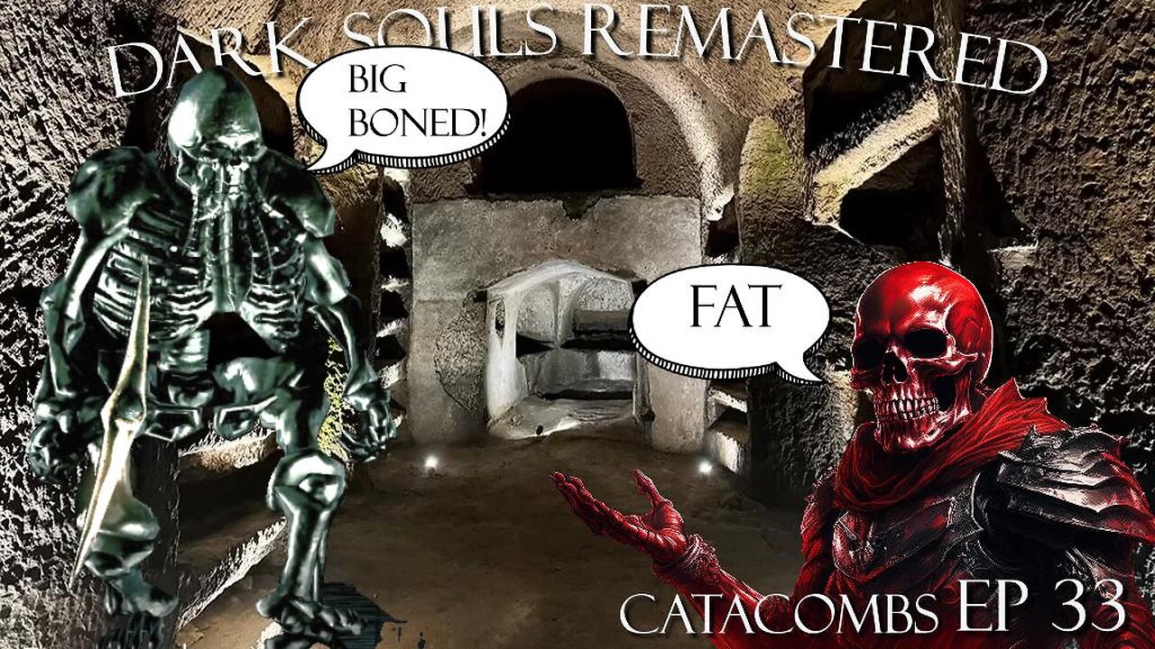 Dark Souls Remastered Ep 33: Catacombs