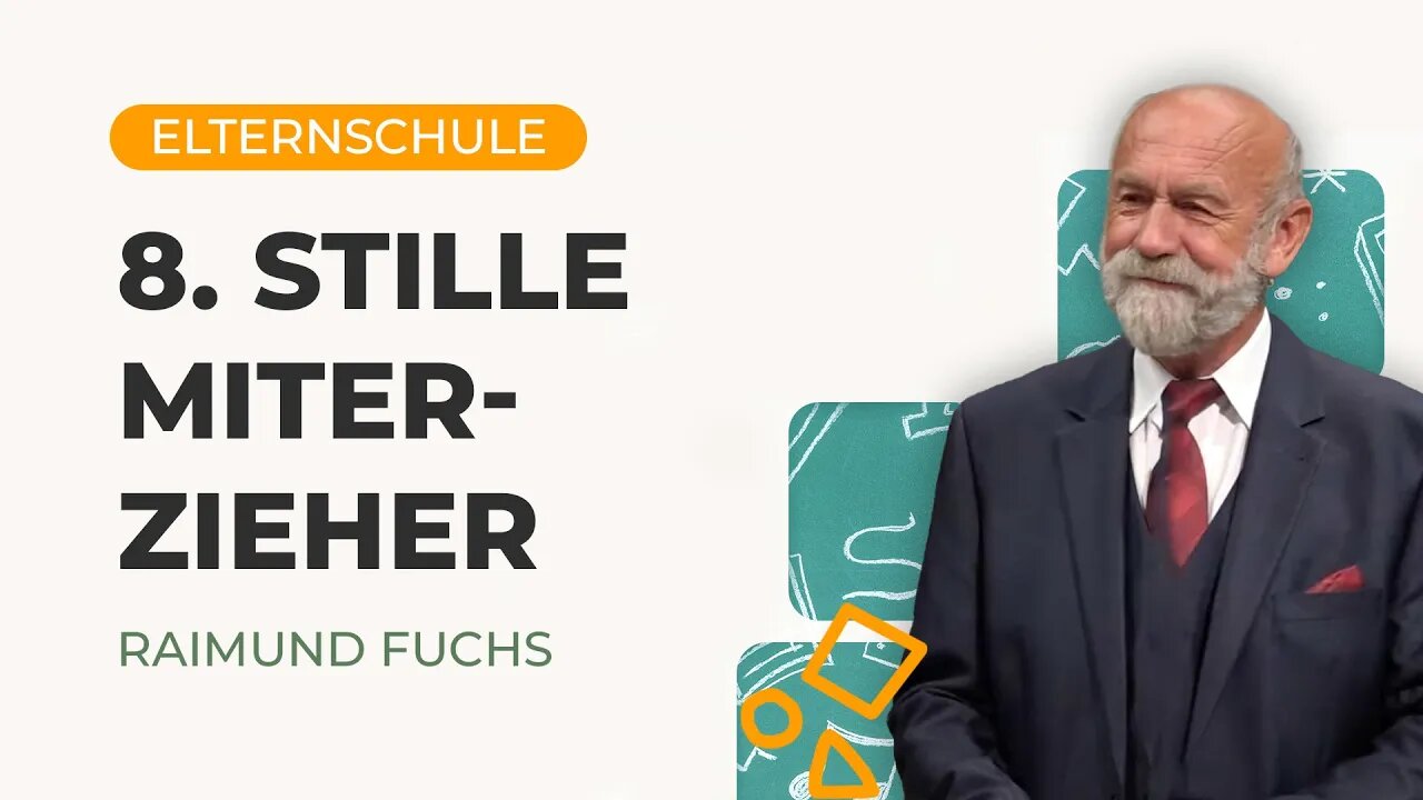 08. Stille Miterzieher # Elternschule # Raimund Fuchs