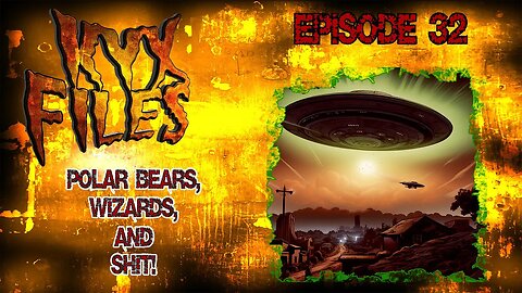 S332: Polar bears, Wizards, UFOS and sh*t!