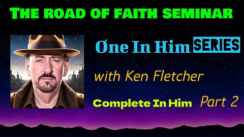 One In Him Part 2 * Complete In Him * Ken Fletcher Ministries