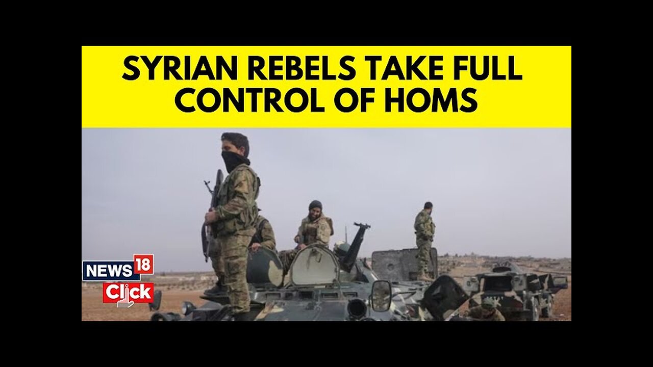 Syrian Rebels Are Claiming To Have Seized Full Control Of Homs | Syrian War | Syria News | N18G