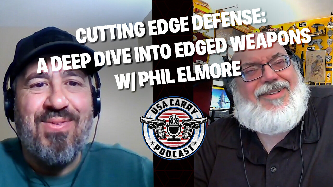 Cutting Edge Defense: A Deep Dive into Edged Weapons with Phil Elmore | E6 | USA Carry Podcast