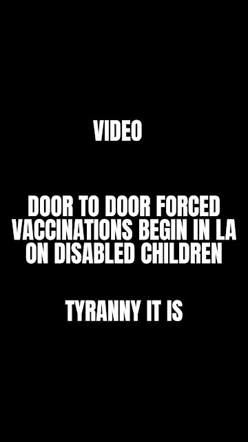 Door To Door Forced Vaccinations Begin On Disabled Children