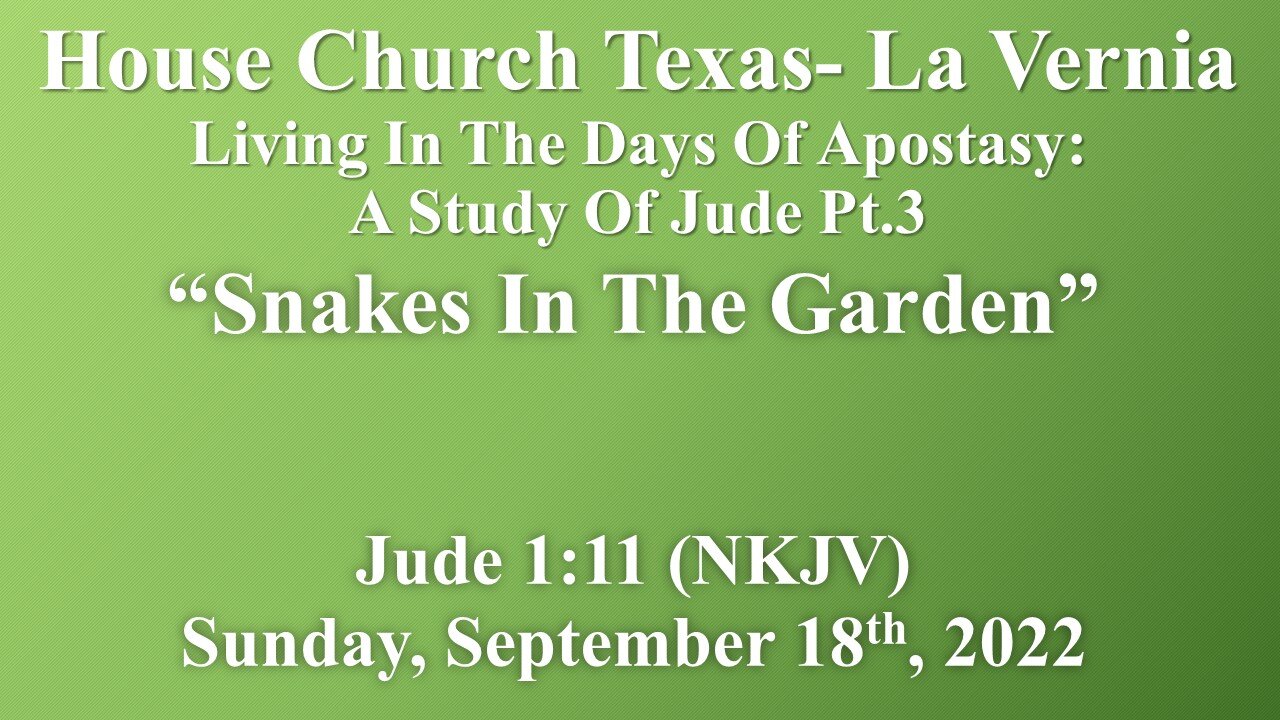 Living In The Days Of Apostasy- A Study Of Jude Pt3- Snakes In The Garden- September 18th, 2022