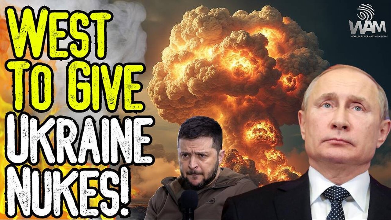 BREAKING: WEST TO GIVE UKRAINE NUKES! - US & Europe Call For Nukes To Be Used Against Russia