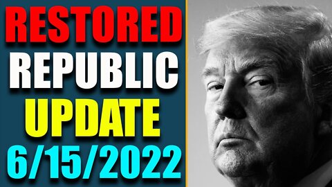 JUDY BYINGTON INTEL: RESTORED REPUBLIC VIA A GCR HUGE UPDATE AS OF JUNE 15, 2022 - TRUMP NEWS