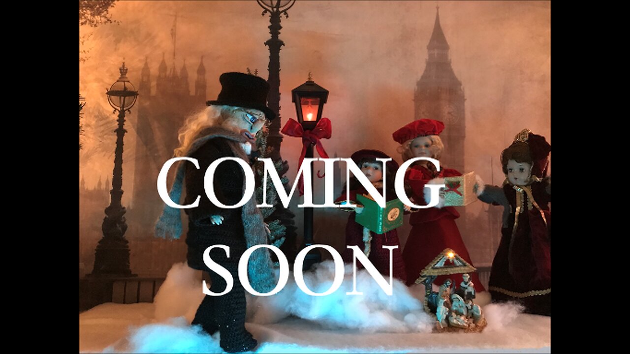 The Dolls Christmas Carol - Part 2 COMING SOON