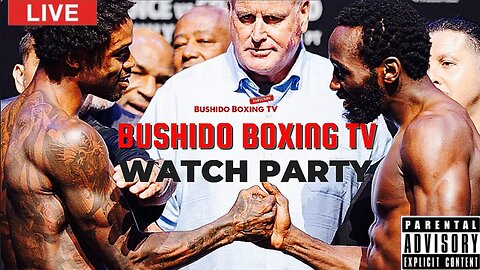 Bushido's Spence Vs Crawford: Watch Party -Live Commentary