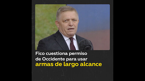 Fico sobre el permiso para atacar a Rusia: “Ese cohete podría romper alguna fuente en Bruselas”