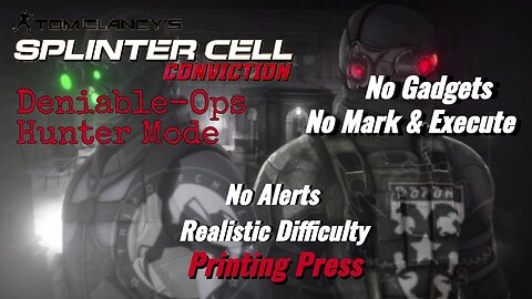Splinter Cell Conviction: Deniable Ops Printing Press - No Gadgets/M&E (Realistic Difficulty)
