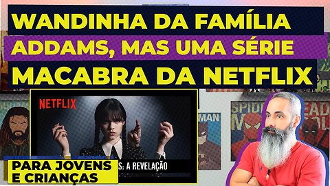 Wandinha da Família Addams, mais uma série macabra da Netflix para jovens e crianças