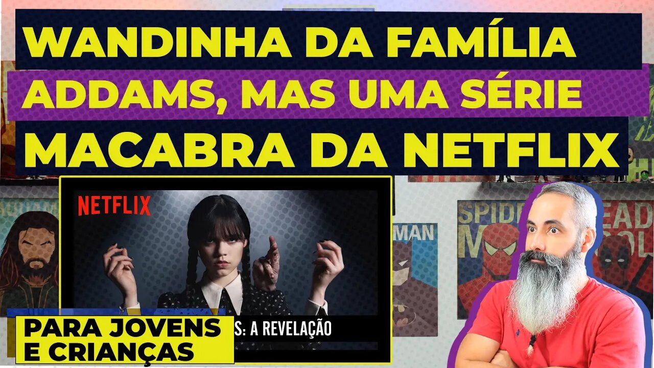 Wandinha da Família Addams, mais uma série macabra da Netflix para jovens e crianças
