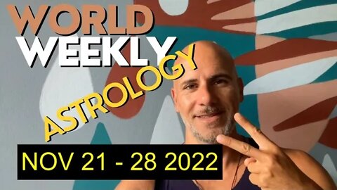 World weekly astrology NOV 21-28 2022