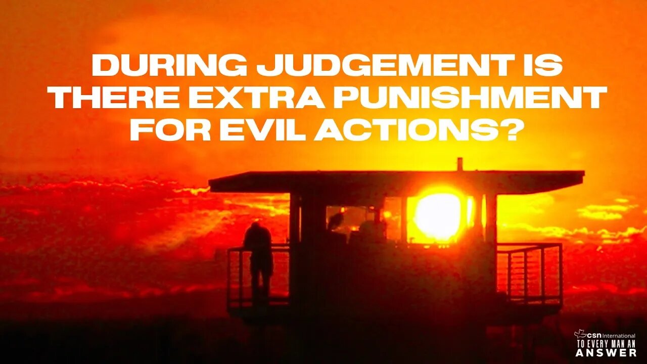 During Judgment is there Extra Punishment for Evil Actions?