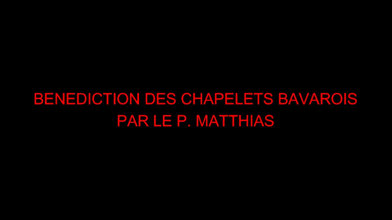 BENEDICTION DES CHAPELETS BAVAROIS PAR LE P. MATTHIAS