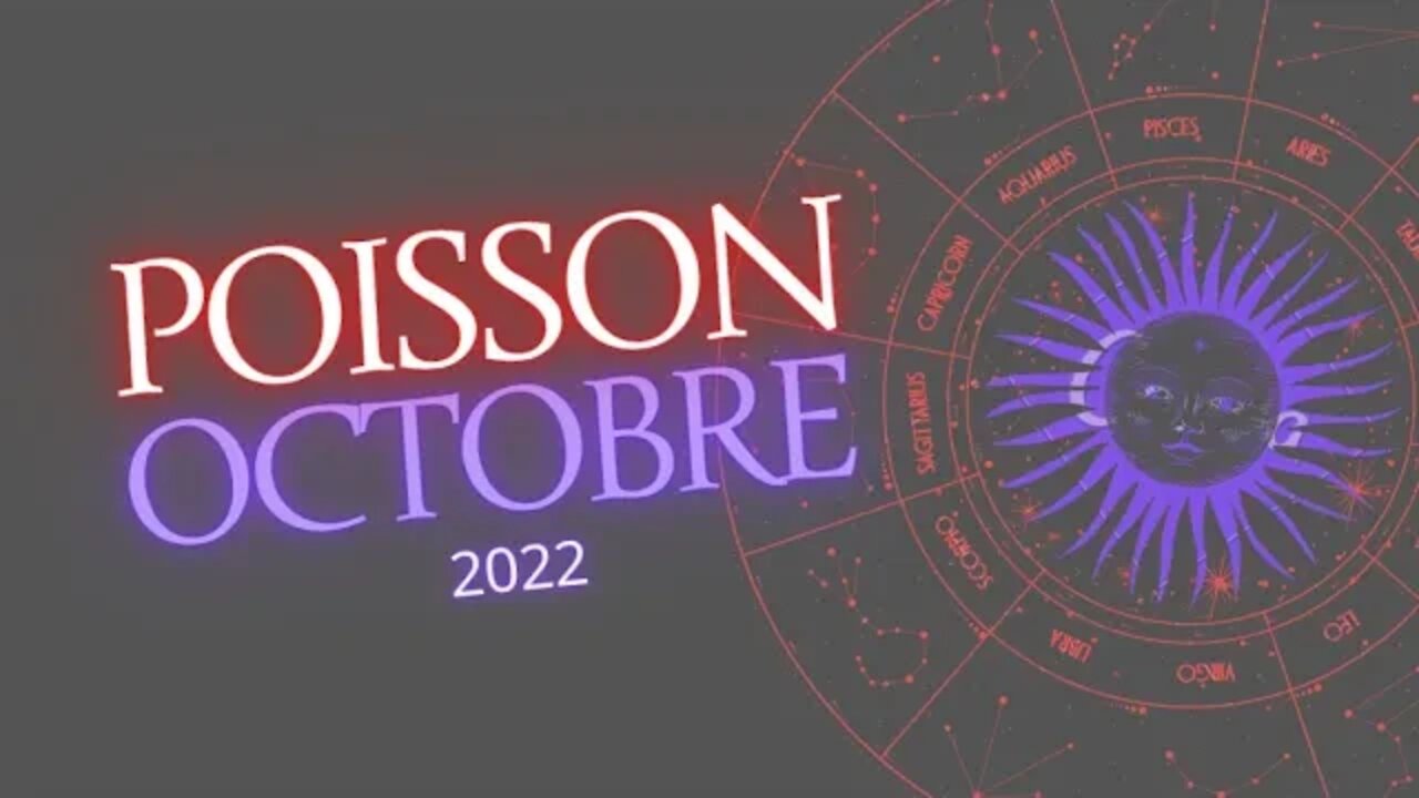 #POISSON - OCTOBRE 2022 - ** UNE OPPORTUNITE ARRIVE....MAIS SOYEZ SUR VOS GARDES **