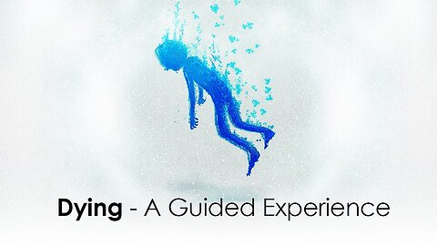 Dying - A Guided Experience