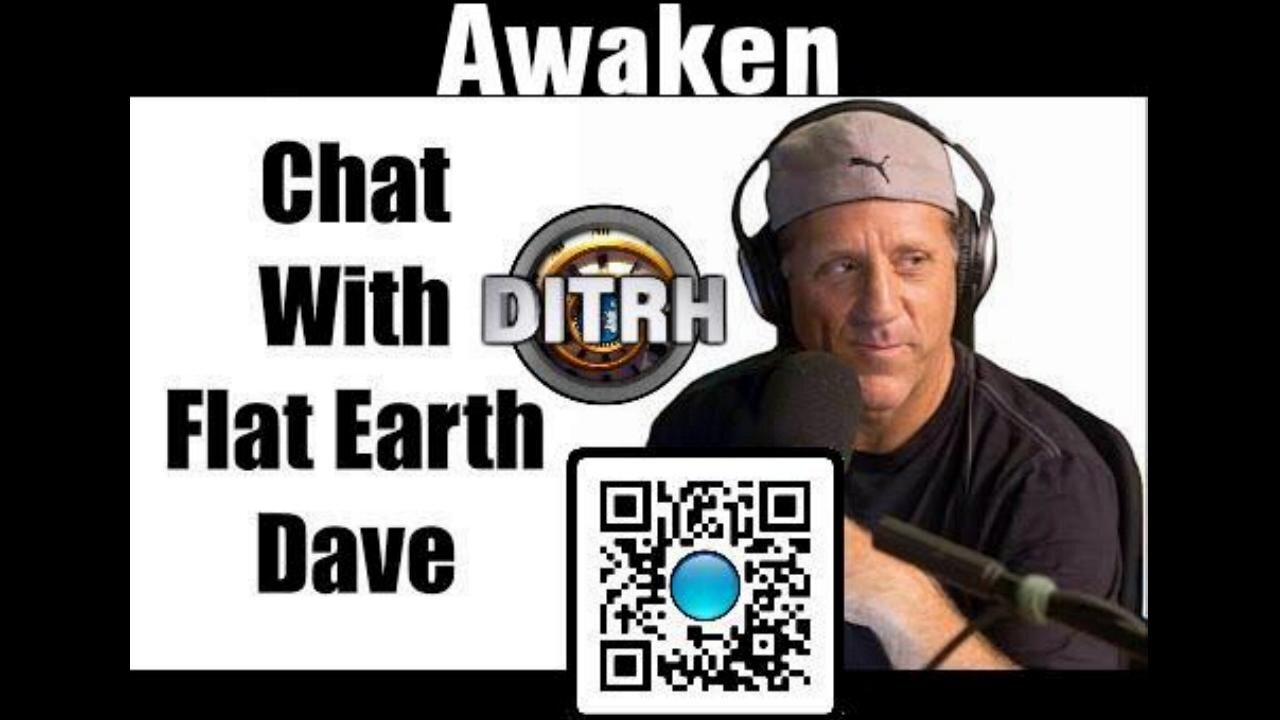 [Awaken] Awaken Chat With Flat Earth Dave Weiss, do we live on a globe? [Aug 26, 2022]