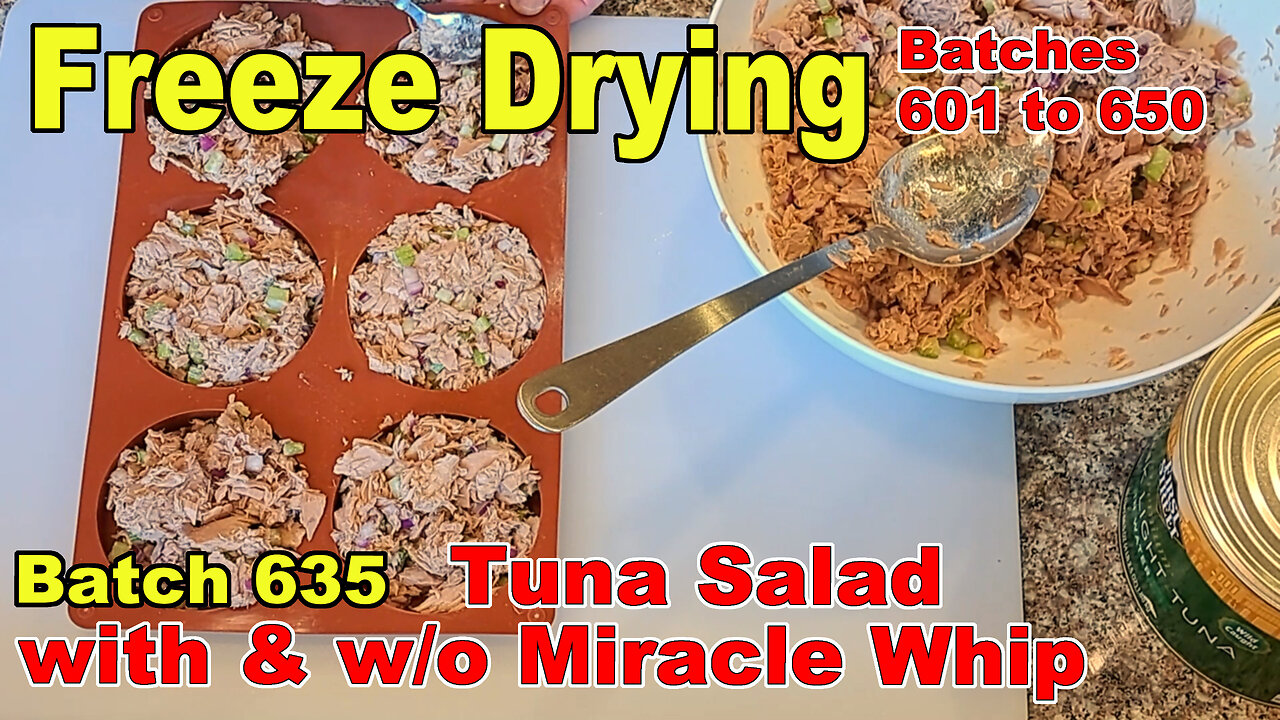 Freeze Drying Batch 635 - Tuna Salad With and W/O Miracle Whip