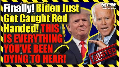 Biden Just Got Caught Red Handed! This Is Everything You Have Been Dying To Hear!