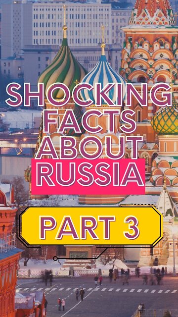 Shocking Facts About Russia PART 3