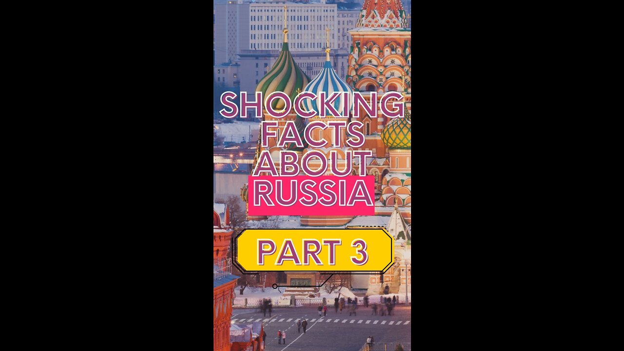 Shocking Facts About Russia PART 3