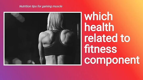 which health related to fitness component