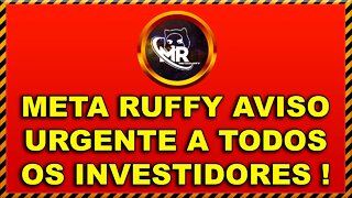 META RUFFY AVISO URGENTE A TODOS OS INVESTIDORES !