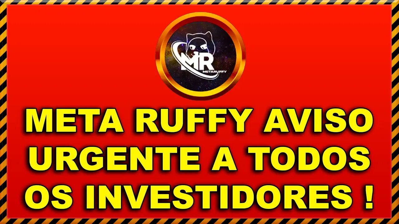 META RUFFY AVISO URGENTE A TODOS OS INVESTIDORES !