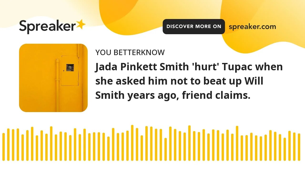 Jada Pinkett Smith 'hurt' Tupac when she asked him not to beat up Will Smith years ago, friend claim