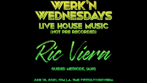 Ric Viera - Werk'n Wednesdays - LIVE House Music EP021 (6+ Hour Set) (06/16/2021)