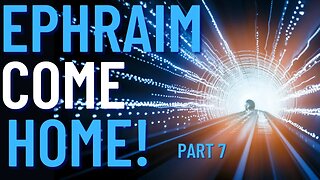 Ephraim Come Home 7