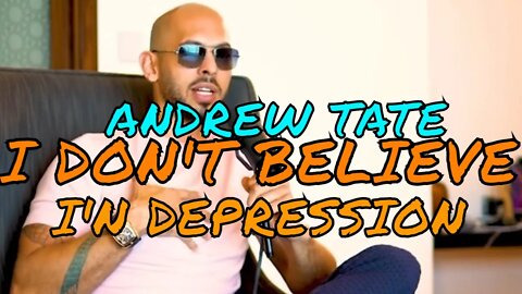 YYXOF Finds - ANDREW TATE EXPLAINS: "THE REASON I DON'T SAY DEPRESSION IS REAL" | Highlight #213