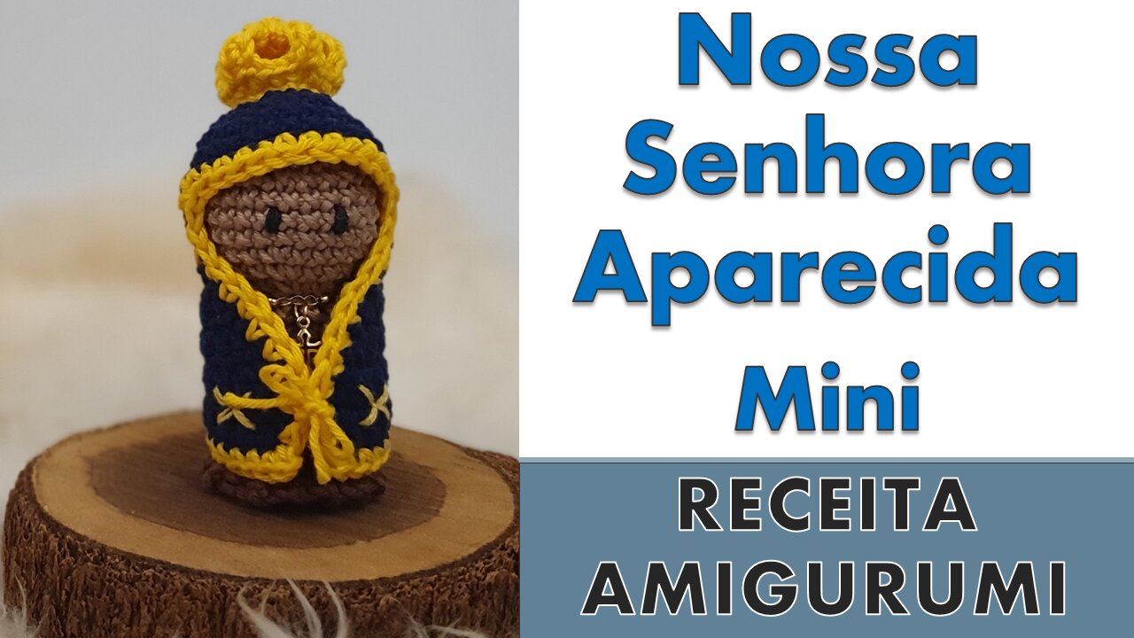 Nossa Senhora Aparecida - Mini / Receita Amigurumi