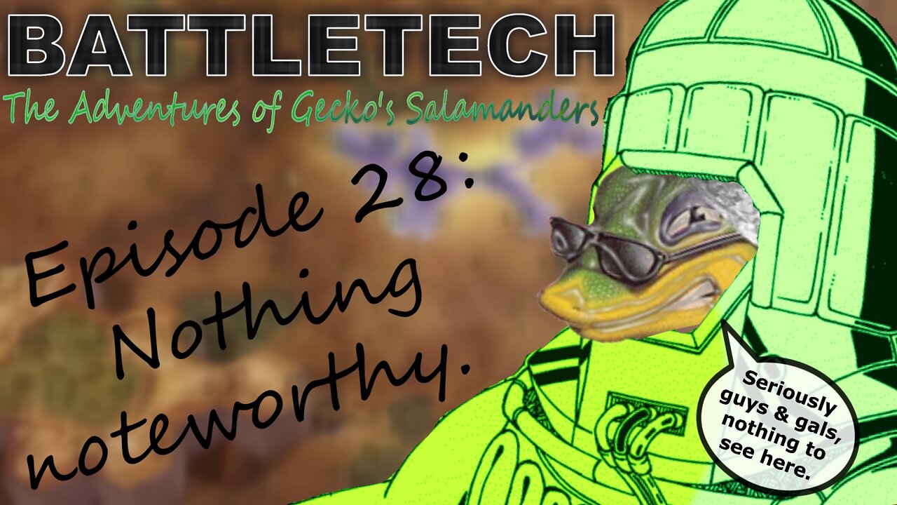 BATTLETECH - The adventures of Gecko's Salamanders - PART 028