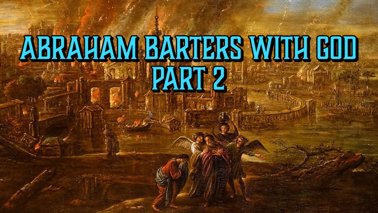 Abraham Barters with God: Part 2