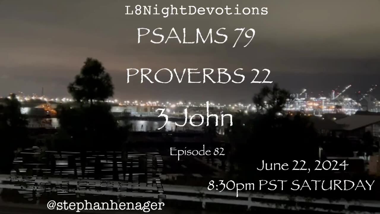 L8NIGHTDEVOTIONS REVOLVER -PSALM 79- PROVERBS 22- 3 JOHN - READING WORSHIP PRAYERS