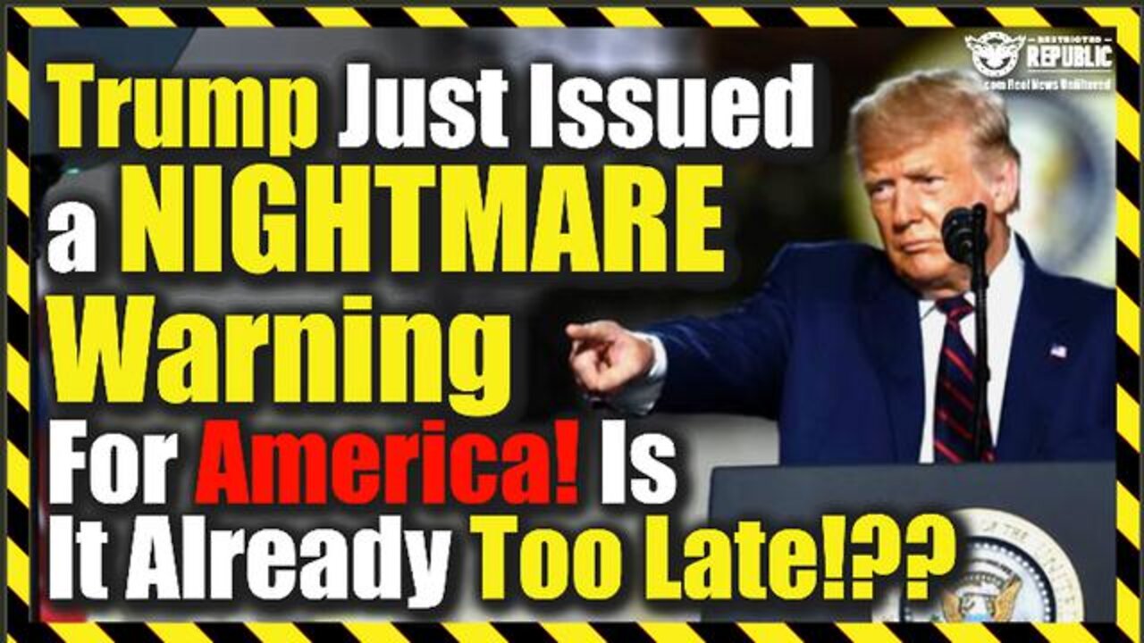 TRUMP JUST ISSUED A NIGHTMARE WARNING FOR AMERICA! IS IT ALREADY TOO LATE…