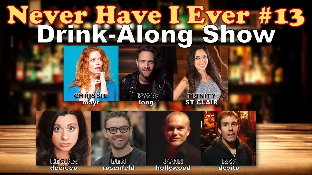 Never Have I Ever #12 - Ryan Long, Trinity St Clair, Regina DeCicco, Ben Rosenfeld & more!